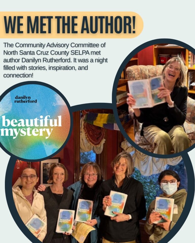 We Met the Author! The Community Advisory Committee of North Santa Cruz County SELPA met author Danilyn Rutherford. It was a night filled with stories, inspiration, and connection! Three pictures in circle bubbles around the text